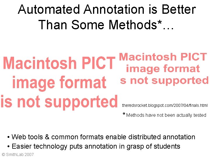 Automated Annotation is Better Than Some Methods*… theredsrocket. blogspot. com/2007/04/finals. html * Methods have