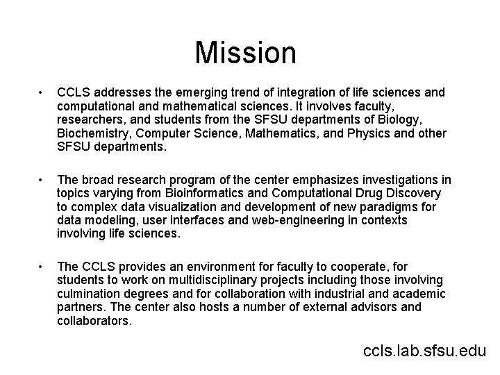 Mission • CCLS addresses the emerging trend of integration of life sciences and computational