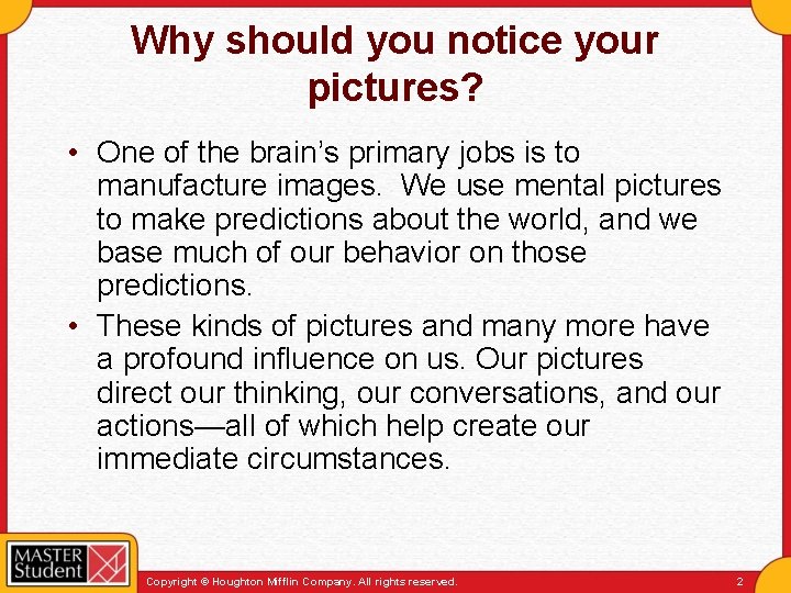 Why should you notice your pictures? • One of the brain’s primary jobs is