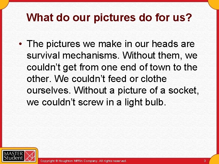 What do our pictures do for us? • The pictures we make in our