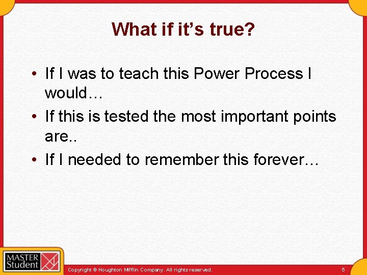 What if it’s true? • If I was to teach this Power Process I