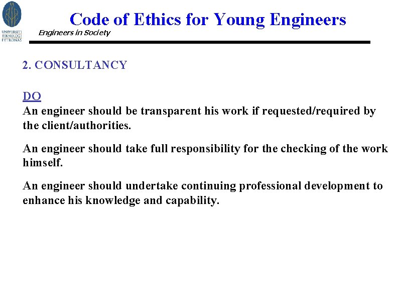 Code of Ethics for Young Engineers in Society 2. CONSULTANCY DO An engineer should
