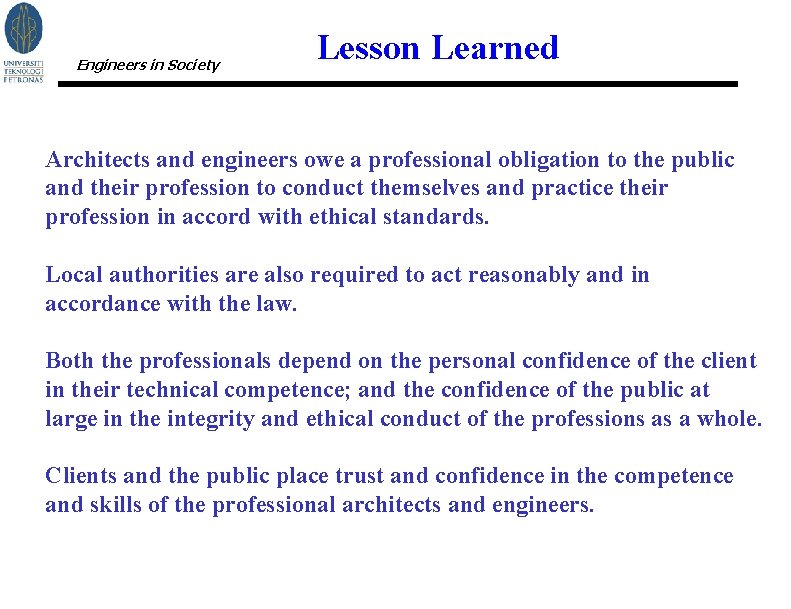 Engineers in Society Lesson Learned Architects and engineers owe a professional obligation to the