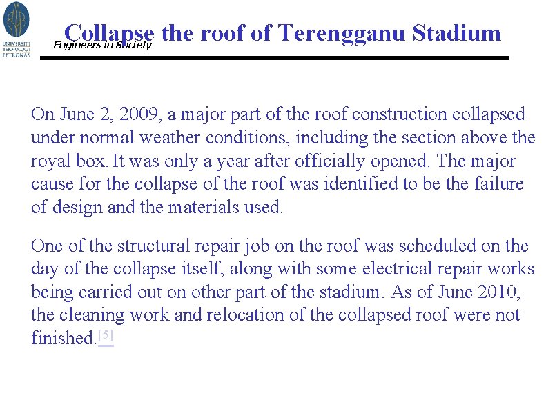 Collapse the roof of Terengganu Stadium Engineers in Society On June 2, 2009, a