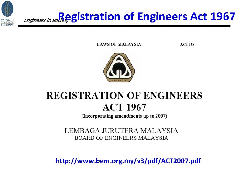 Registration of Engineers Act 1967 Engineers in Society http: //www. bem. org. my/v 3/pdf/ACT