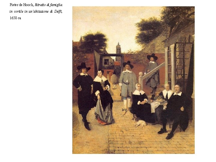 Pieter de Hooch, Ritratto di famiglia in cortile in un’abitazione di Delft, 1658 ca