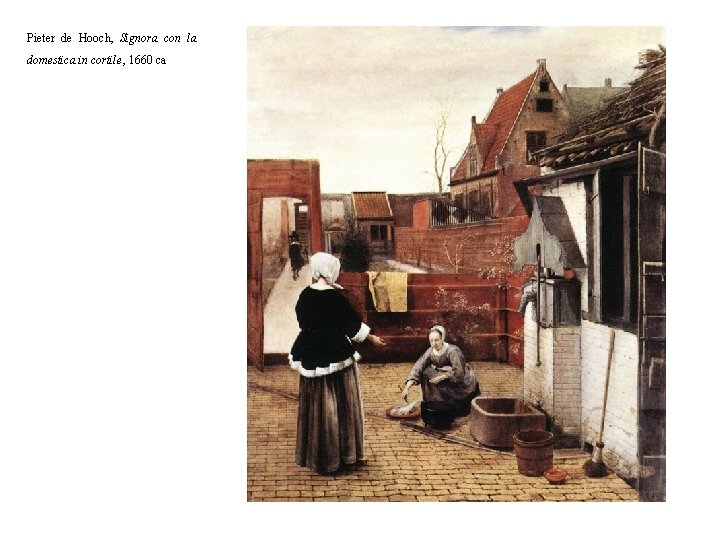 Pieter de Hooch, Signora con la domestica in cortile, 1660 ca 