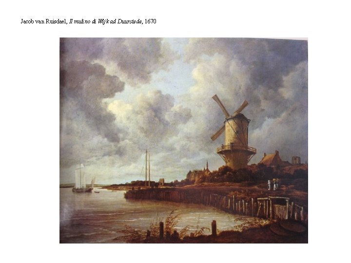 Jacob van Ruisdael, Il mulino di Wijk ad Duurstede, 1670 