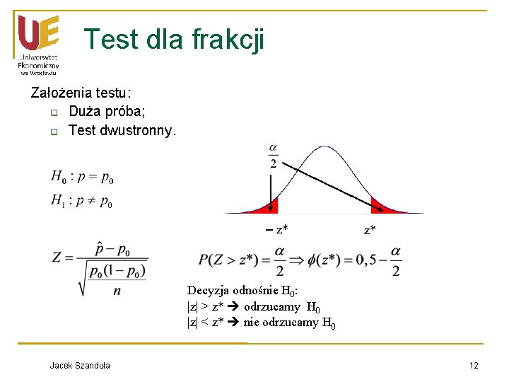 Test dla frakcji Założenia testu: q Duża próba; q Test dwustronny. – z* z*