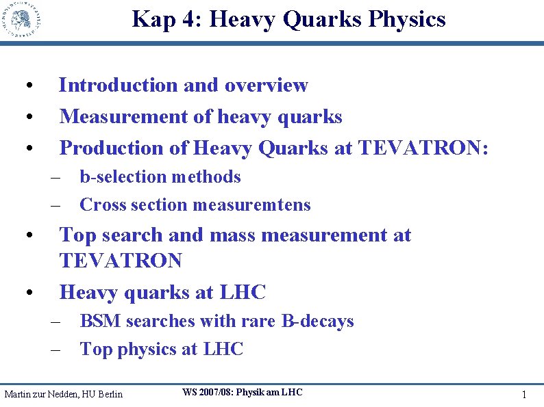 Kap 4: Heavy Quarks Physics • • • Introduction and overview Measurement of heavy