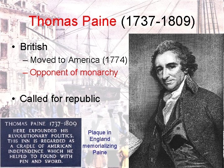 Thomas Paine (1737 -1809) • British – Moved to America (1774) – Opponent of