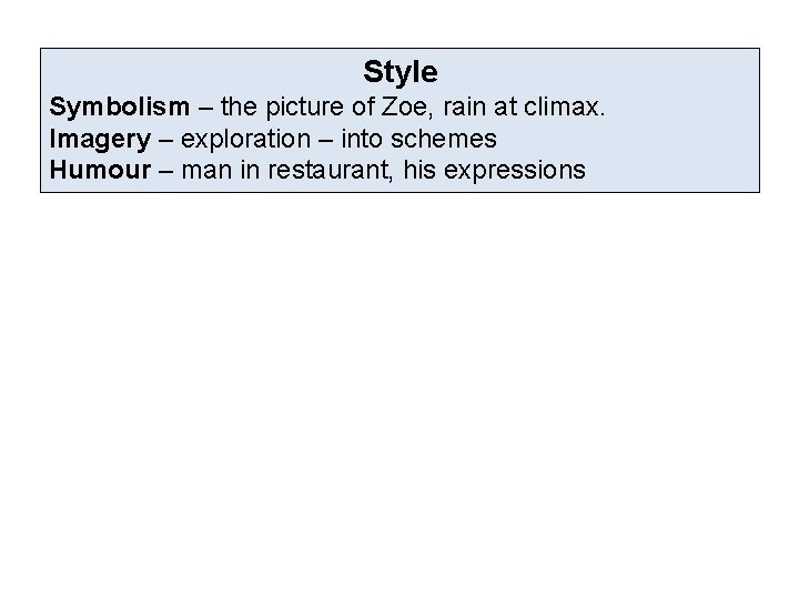 Style Symbolism – the picture of Zoe, rain at climax. Imagery – exploration – Style Symbolism – the picture of Zoe, rain at climax. Imagery – exploration –