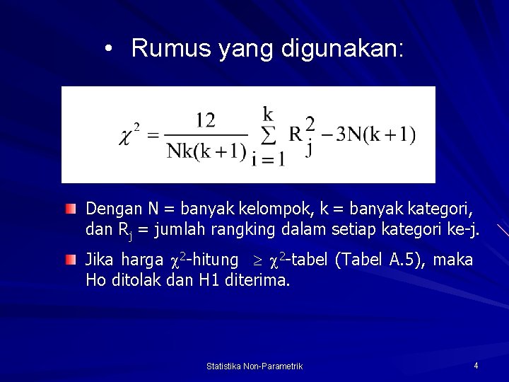  • Rumus yang digunakan: Dengan N = banyak kelompok, k = banyak kategori,