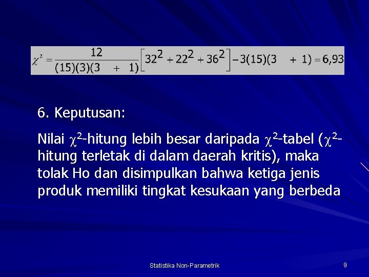 6. Keputusan: Nilai 2 -hitung lebih besar daripada 2 -tabel ( 2 hitung terletak