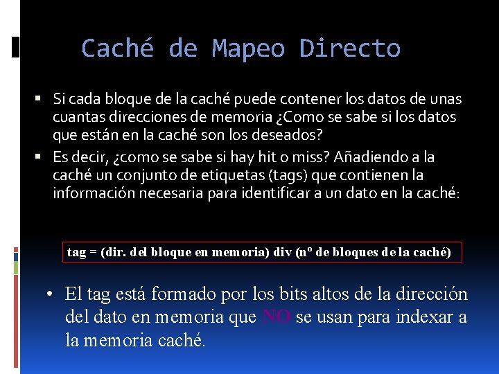 Caché de Mapeo Directo Si cada bloque de la caché puede contener los datos