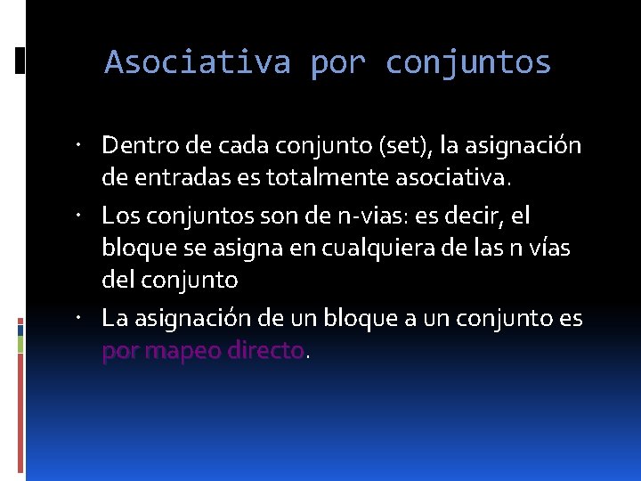 Asociativa por conjuntos Dentro de cada conjunto (set), la asignación de entradas es totalmente