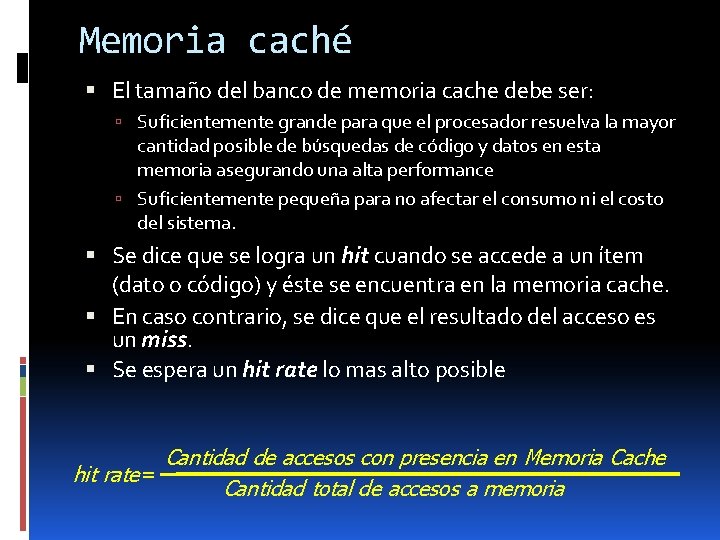 Memoria caché El tamaño del banco de memoria cache debe ser: Suficientemente grande para