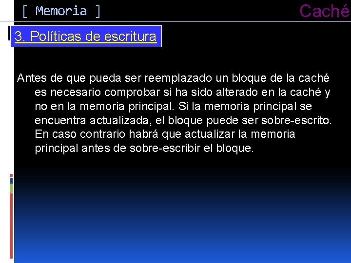 [ Memoria ] Caché 3. Políticas de escritura Antes de que pueda ser reemplazado