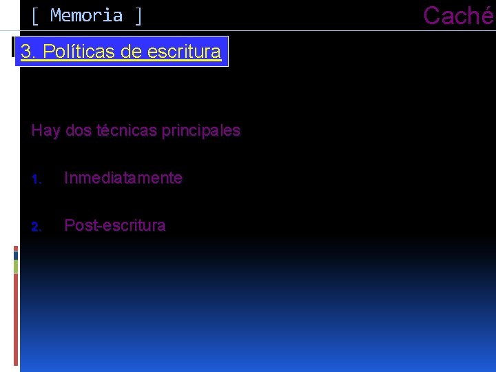 [ Memoria ] 3. Políticas de escritura Cuándo escribir (de la caché a la