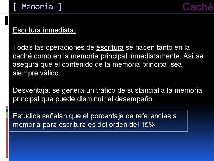 [ Memoria ] Caché Escritura inmediata: Todas las operaciones de escritura se hacen tanto