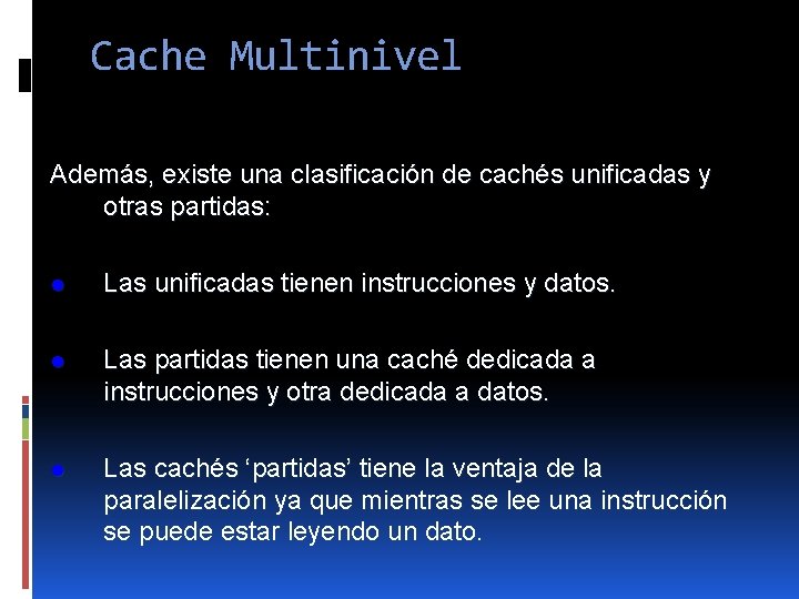 Cache Multinivel Además, existe una clasificación de cachés unificadas y otras partidas: l Las