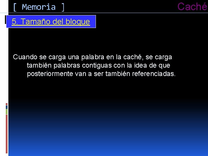 [ Memoria ] 5. Tamaño del bloque Cuando se carga una palabra en la
