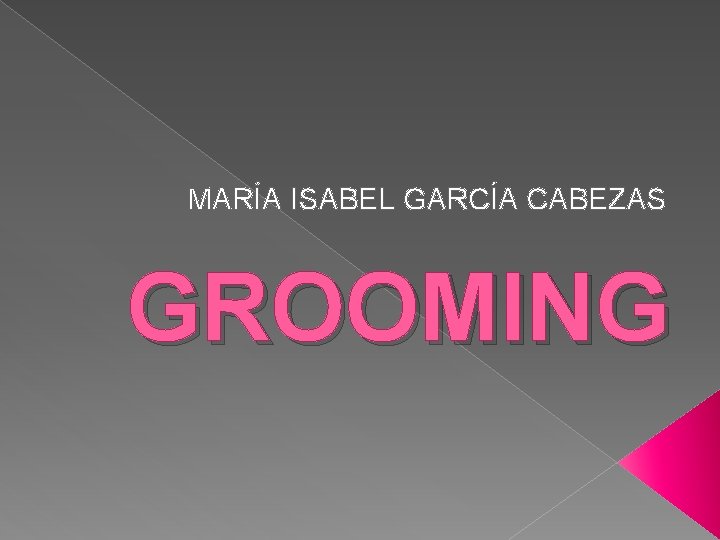 MARÍA ISABEL GARCÍA CABEZAS GROOMING 