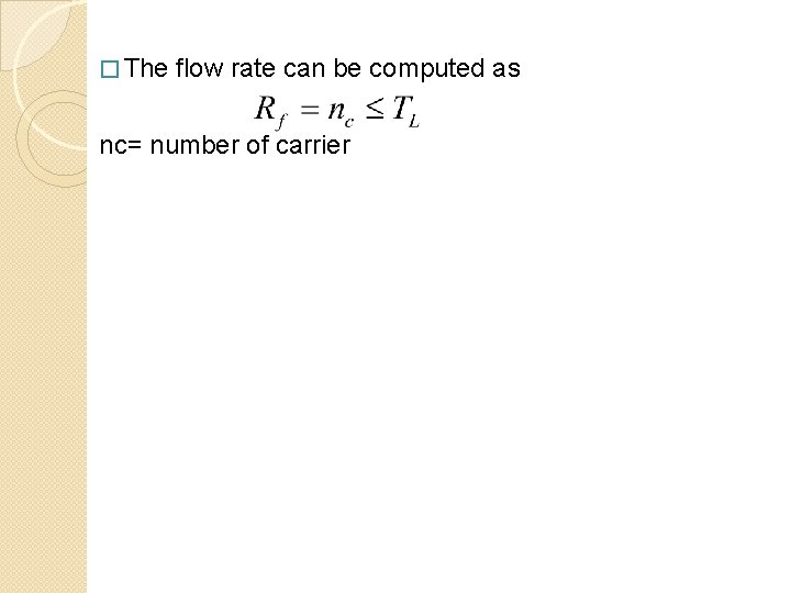 � The flow rate can be computed as nc= number of carrier 