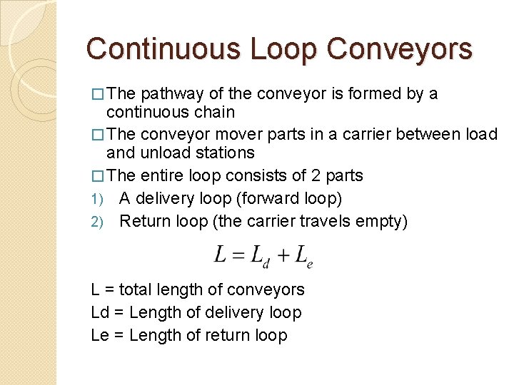 Continuous Loop Conveyors � The pathway of the conveyor is formed by a continuous