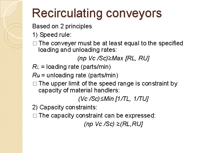 Recirculating conveyors Based on 2 principles 1) Speed rule: � The conveyer must be