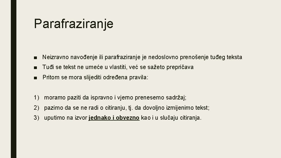 Parafraziranje ■ Neizravno navođenje ili parafraziranje je nedoslovno prenošenje tuđeg teksta ■ Tuđi se