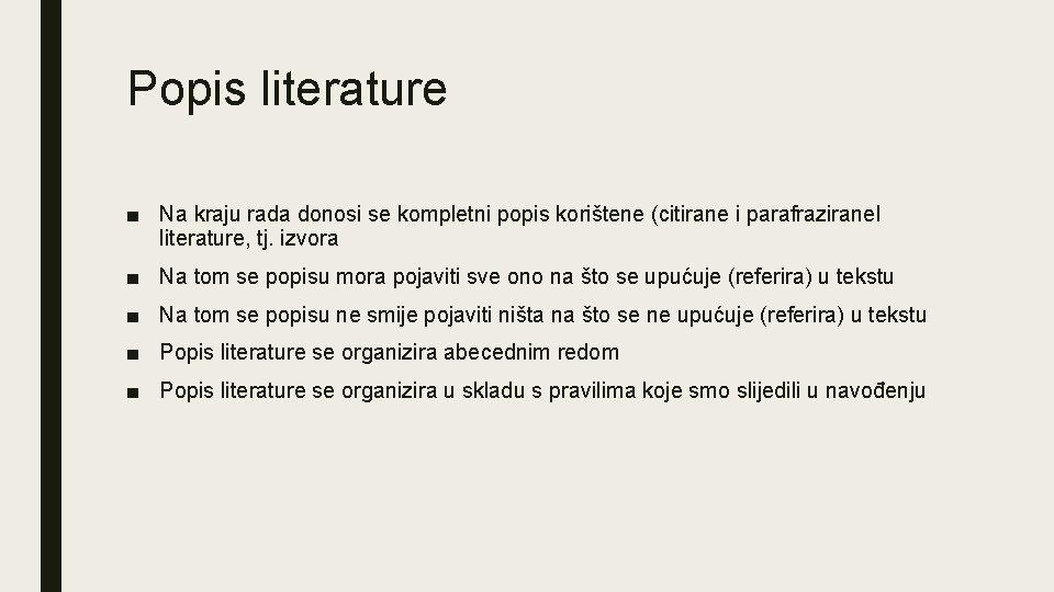 Popis literature ■ Na kraju rada donosi se kompletni popis korištene (citirane i parafrazirane.