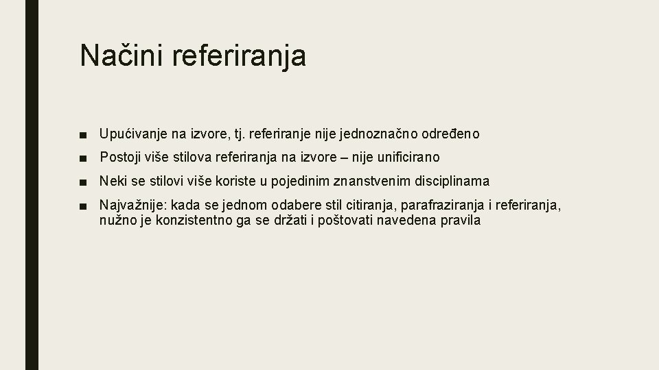 Načini referiranja ■ Upućivanje na izvore, tj. referiranje nije jednoznačno određeno ■ Postoji više