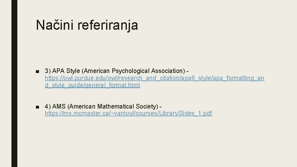 Načini referiranja ■ 3) APA Style (American Psychological Association) https: //owl. purdue. edu/owl/research_and_citation/apa 6_style/apa_formatting_an