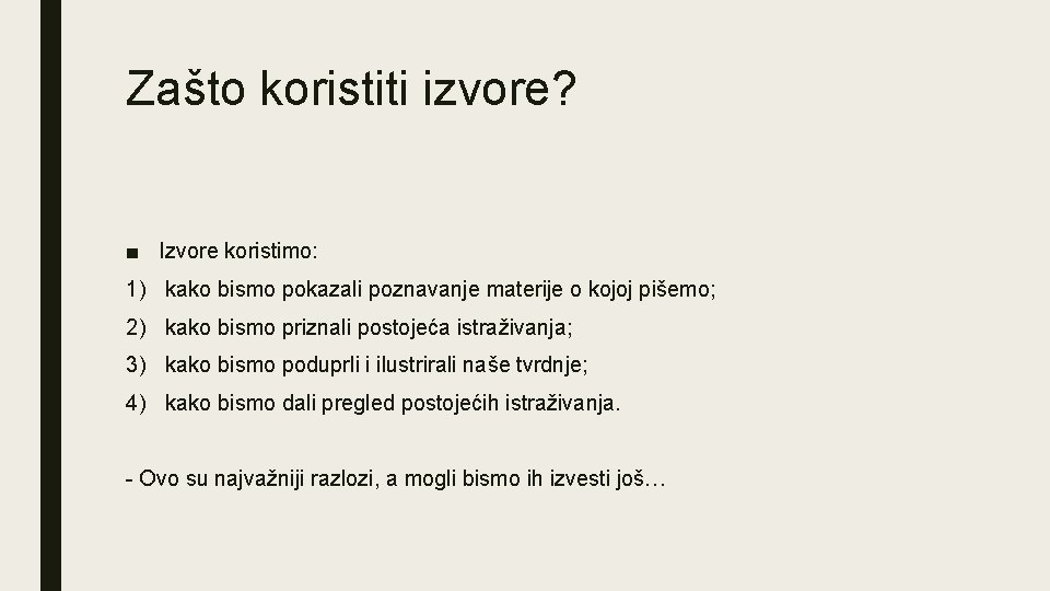 Zašto koristiti izvore? ■ Izvore koristimo: 1) kako bismo pokazali poznavanje materije o kojoj