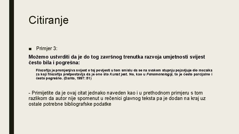 Citiranje ■ Primjer 3: Možemo ustvrditi da je do tog završnog trenutka razvoja umjetnosti