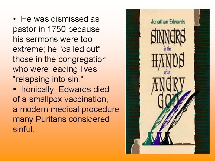  • He was dismissed as pastor in 1750 because his sermons were too