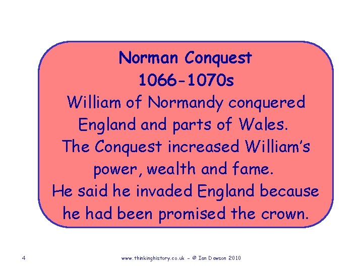 Norman Conquest 1066 -1070 s William of Normandy conquered England parts of Wales. The