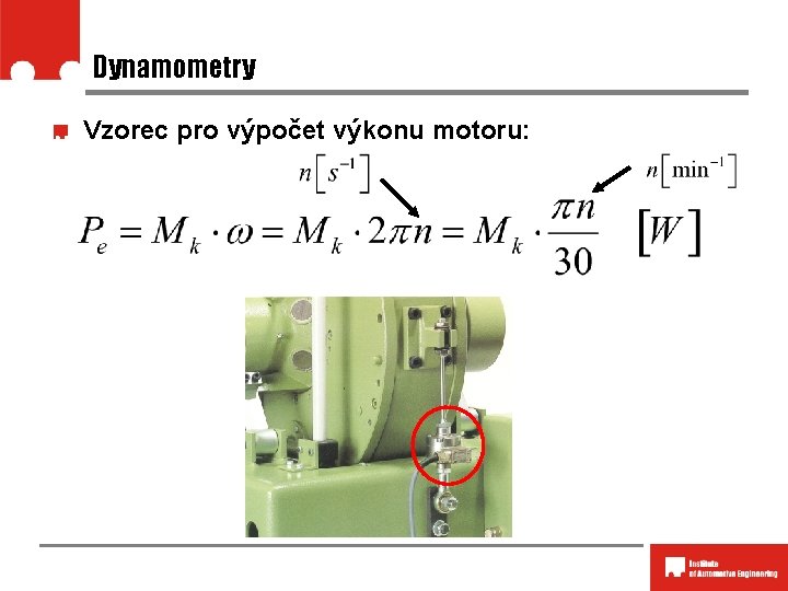 Dynamometry Vzorec pro výpočet výkonu motoru: 
