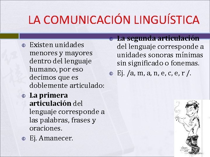 LA COMUNICACIÓN LINGUÍSTICA Existen unidades menores y mayores dentro del lenguaje humano, por eso LA COMUNICACIÓN LINGUÍSTICA Existen unidades menores y mayores dentro del lenguaje humano, por eso