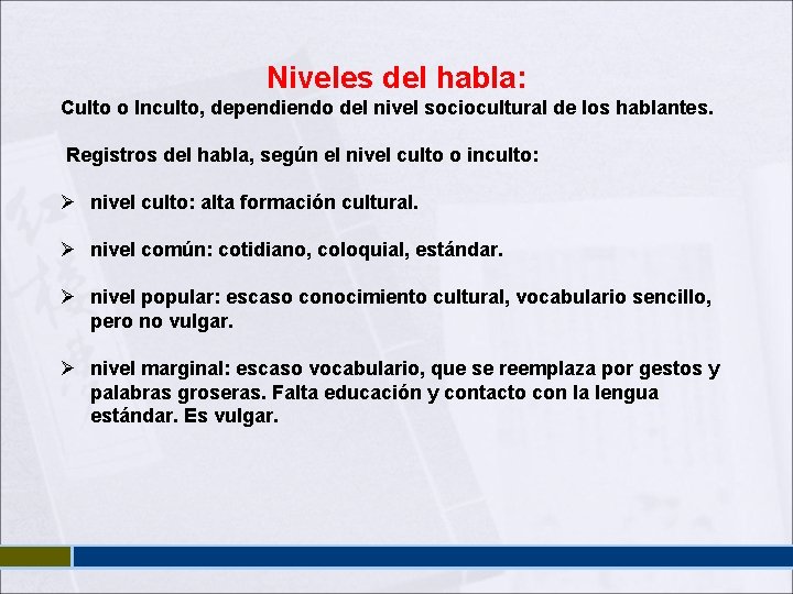 Niveles del habla: Culto o Inculto, dependiendo del nivel sociocultural de los hablantes. Registros Niveles del habla: Culto o Inculto, dependiendo del nivel sociocultural de los hablantes. Registros