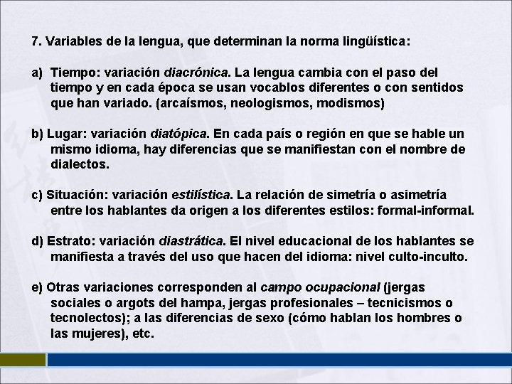 7. Variables de la lengua, que determinan la norma lingüística: a) Tiempo: variación diacrónica. 7. Variables de la lengua, que determinan la norma lingüística: a) Tiempo: variación diacrónica.