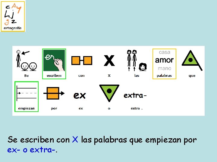 Se escriben con X las palabras que empiezan por ex- o extra-. 