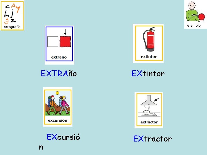 EXTRAño n EXcursió EXtintor EXtractor 