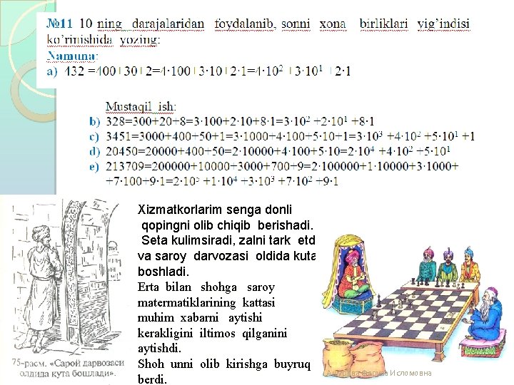 Xizmatkorlarim senga donli qopingni olib chiqib berishadi. Seta kulimsiradi, zalni tark etdi va saroy