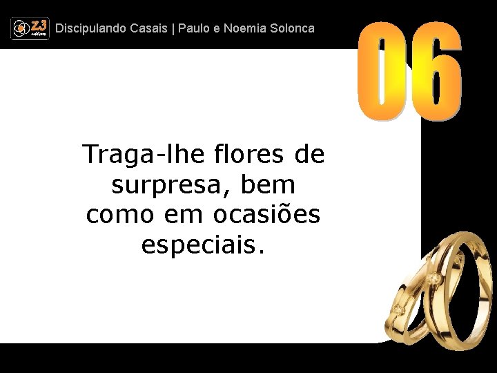 Discipulando | Paulo e Discipulando Casais | Paulo. Casais e Noemia Solonca Traga-lhe flores