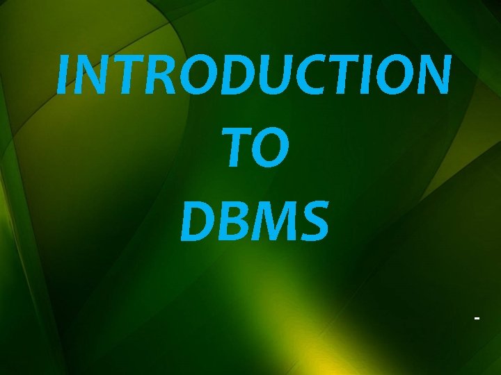 INTRODUCTION TO DBMS - 