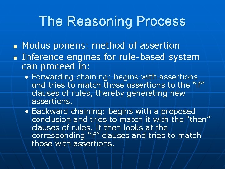 The Reasoning Process n n Modus ponens: method of assertion Inference engines for rule-based