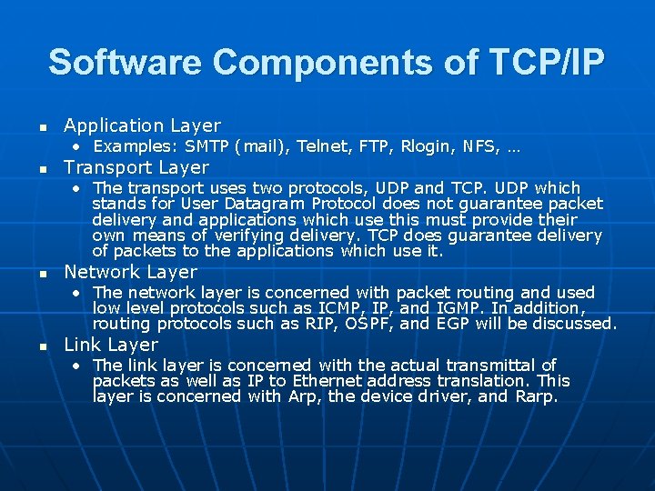 Software Components of TCP/IP n Application Layer • Examples: SMTP (mail), Telnet, FTP, Rlogin,