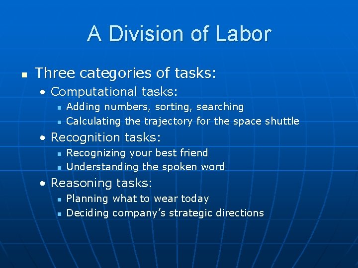 A Division of Labor n Three categories of tasks: • Computational tasks: n n